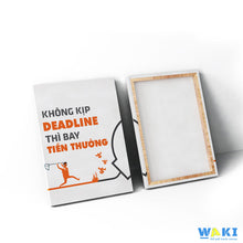 Tranh tạo động lực "Không kịp deadline thì bay tiền thưởng" - W022